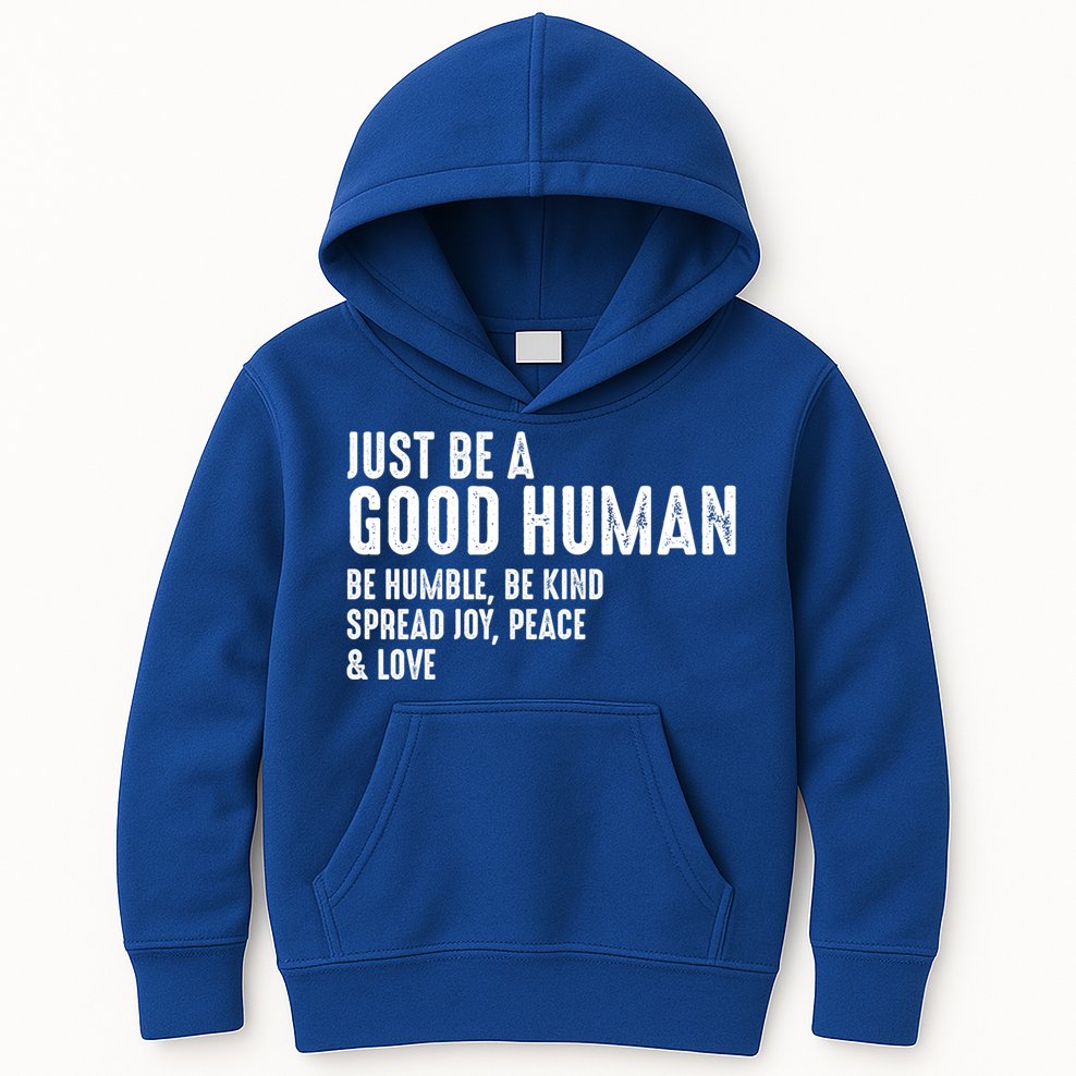 Just Be A Good Human Be Humble Be Kind Spread Joy Gift Kids Hoodie