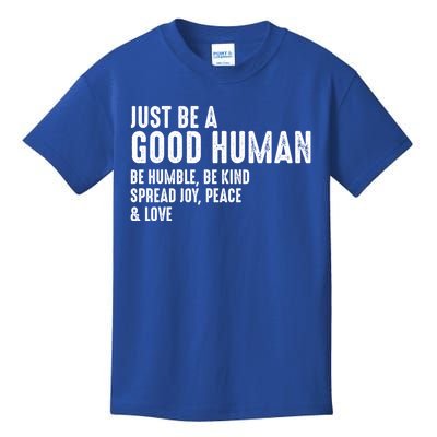 Just Be A Good Human Be Humble Be Kind Spread Joy Gift Kids T-Shirt