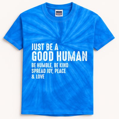 Just Be A Good Human Be Humble Be Kind Spread Joy Gift Kids Tie-Dye T-Shirt