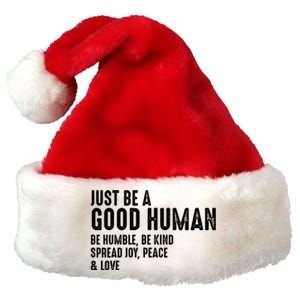 Just Be A Good Human Be Humble Be Kind Spread Joy Gift Premium Christmas Santa Hat