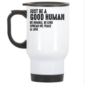 Just Be A Good Human Be Humble Be Kind Spread Joy Gift Stainless Steel Travel Mug