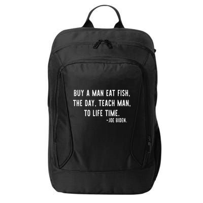 Joe Biden, Buy A Man Eat Fish The Day Teach Man To Life Time City Backpack