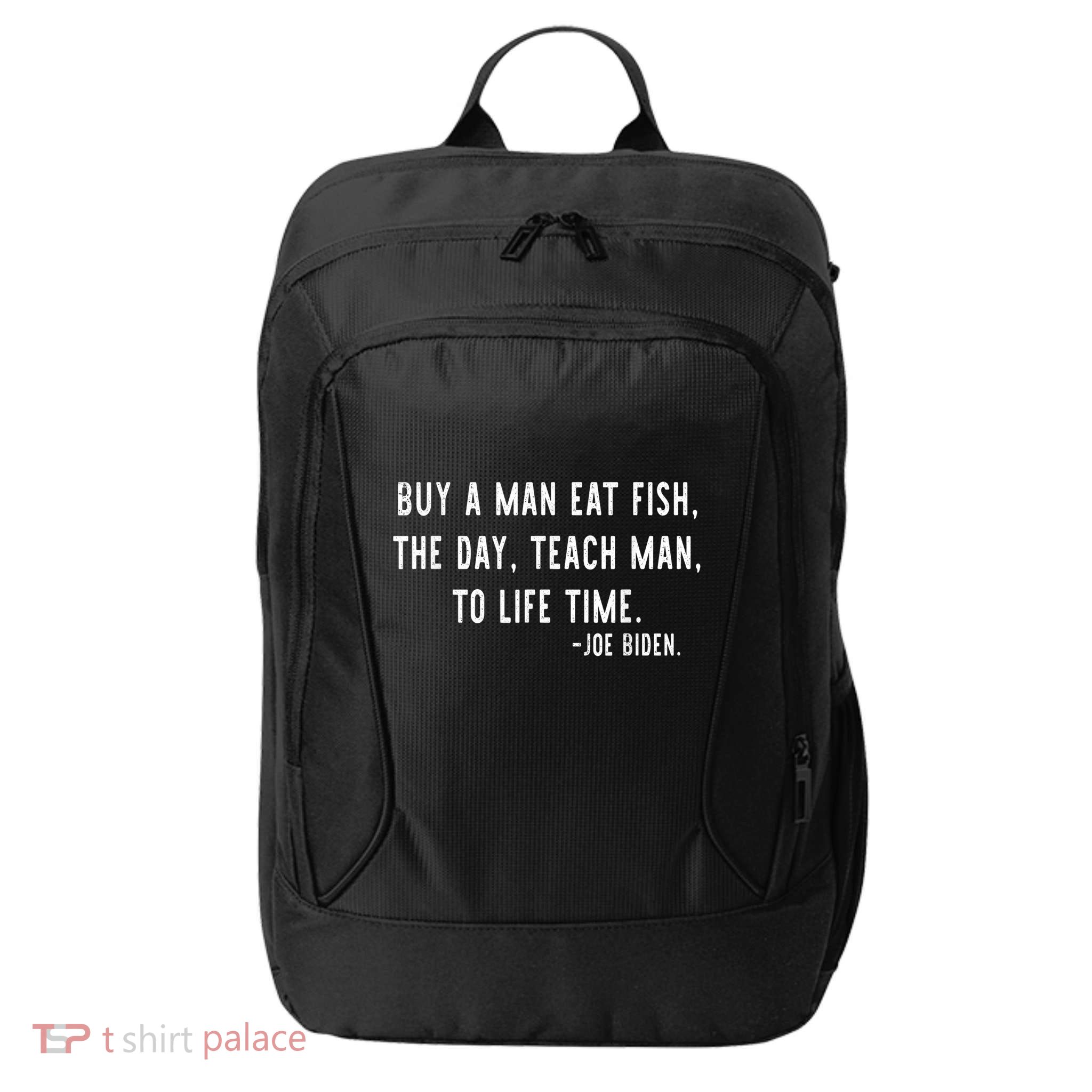 Joe Biden, Buy A Man Eat Fish The Day Teach Man To Life Time City Backpack
