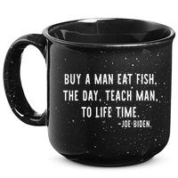 Joe Biden, Buy A Man Eat Fish The Day Teach Man To Life Time 15oz Campfire Ceramic Mug