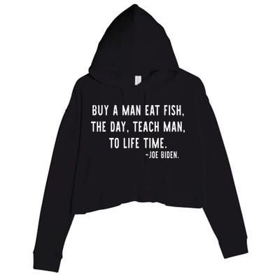 Joe Biden, Buy A Man Eat Fish The Day Teach Man To Life Time Crop Fleece Hoodie