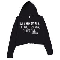 Joe Biden, Buy A Man Eat Fish The Day Teach Man To Life Time Crop Fleece Hoodie