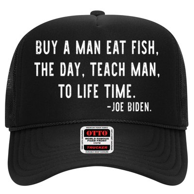 Joe Biden, Buy A Man Eat Fish The Day Teach Man To Life Time Trucker Hat