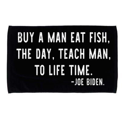 Joe Biden, Buy A Man Eat Fish The Day Teach Man To Life Time Microfiber Hand Towel