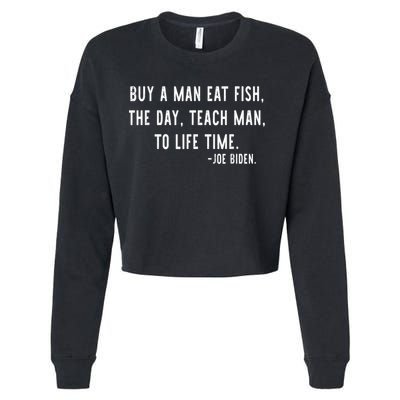 Joe Biden, Buy A Man Eat Fish The Day Teach Man To Life Time Cropped Pullover Crew
