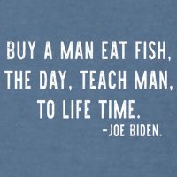 Joe Biden, Buy A Man Eat Fish The Day Teach Man To Life Time Garment-Dyed Sweatshirt
