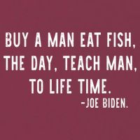 Joe Biden, Buy A Man Eat Fish The Day Teach Man To Life Time 16oz Travel Tumbler