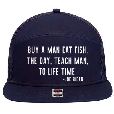 Joe Biden, Buy A Man Eat Fish The Day Teach Man To Life Time 7 Panel Mesh Trucker Snapback Hat