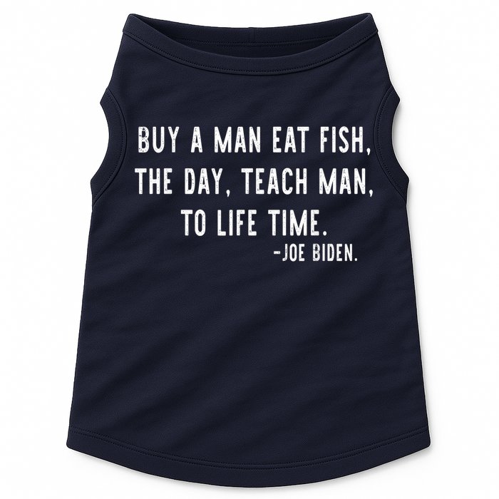 Joe Biden, Buy A Man Eat Fish The Day Teach Man To Life Time Doggie Tank