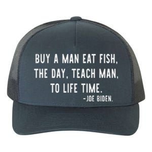 Joe Biden, Buy A Man Eat Fish The Day Teach Man To Life Time Yupoong Adult 5-Panel Trucker Hat