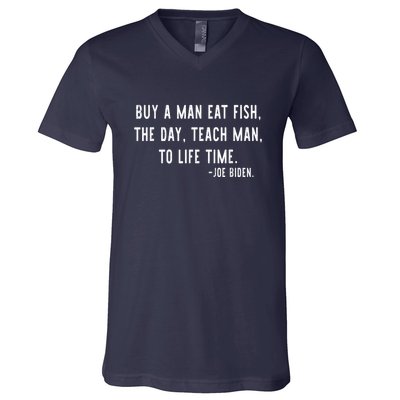 Joe Biden, Buy A Man Eat Fish The Day Teach Man To Life Time V-Neck T-Shirt