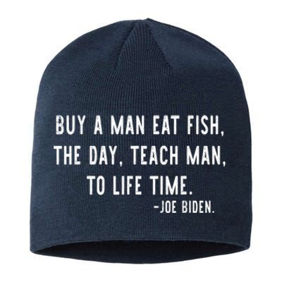 Joe Biden, Buy A Man Eat Fish The Day Teach Man To Life Time Sustainable Beanie