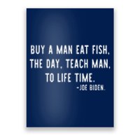 Joe Biden, Buy A Man Eat Fish The Day Teach Man To Life Time Poster