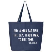 Joe Biden, Buy A Man Eat Fish The Day Teach Man To Life Time 25L Jumbo Tote