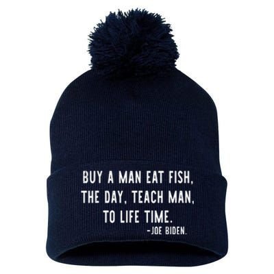 Joe Biden, Buy A Man Eat Fish The Day Teach Man To Life Time Pom Pom 12in Knit Beanie