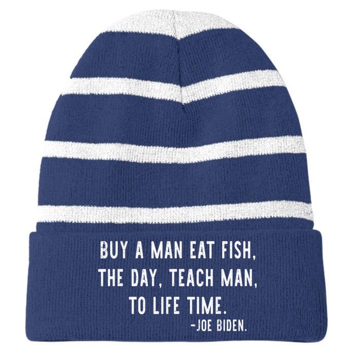 Joe Biden, Buy A Man Eat Fish The Day Teach Man To Life Time Striped Beanie with Solid Band