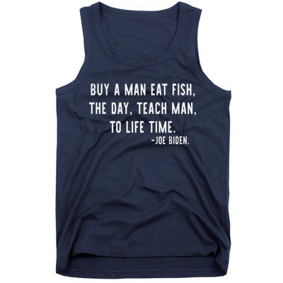 Joe Biden, Buy A Man Eat Fish The Day Teach Man To Life Time Tank Top