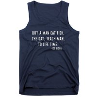 Joe Biden, Buy A Man Eat Fish The Day Teach Man To Life Time Tank Top