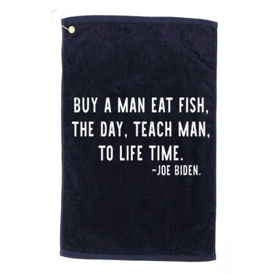 Joe Biden, Buy A Man Eat Fish The Day Teach Man To Life Time Golf Towel