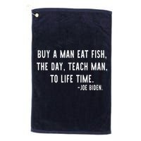 Joe Biden, Buy A Man Eat Fish The Day Teach Man To Life Time Golf Towel