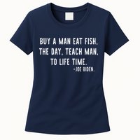Joe Biden, Buy A Man Eat Fish The Day Teach Man To Life Time Womens T-Shirt