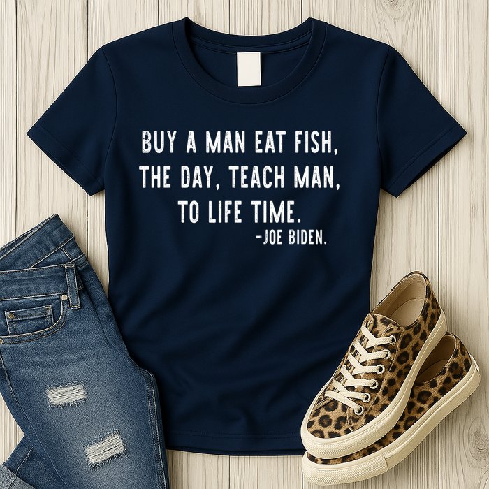 Joe Biden, Buy A Man Eat Fish The Day Teach Man To Life Time Womens T-Shirt