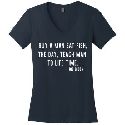 Joe Biden, Buy A Man Eat Fish The Day Teach Man To Life Time Women's V-Neck T-Shirt