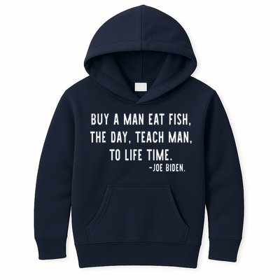 Joe Biden, Buy A Man Eat Fish The Day Teach Man To Life Time Kids Hoodie
