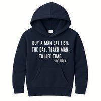 Joe Biden, Buy A Man Eat Fish The Day Teach Man To Life Time Kids Hoodie