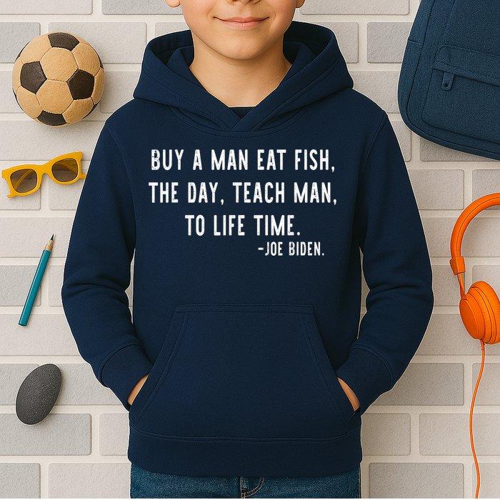 Joe Biden, Buy A Man Eat Fish The Day Teach Man To Life Time Kids Hoodie