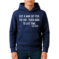Joe Biden, Buy A Man Eat Fish The Day Teach Man To Life Time Kids Hoodie