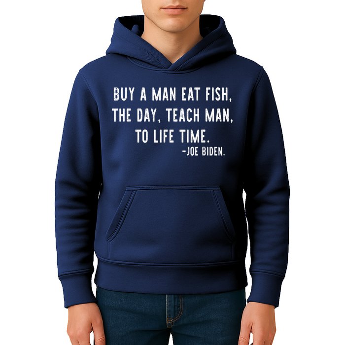 Joe Biden, Buy A Man Eat Fish The Day Teach Man To Life Time Kids Hoodie