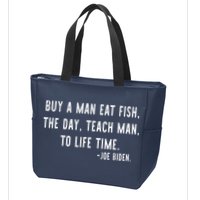 Joe Biden, Buy A Man Eat Fish The Day Teach Man To Life Time Zip Tote Bag