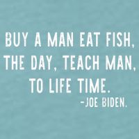 Joe Biden, Buy A Man Eat Fish The Day Teach Man To Life Time Sueded Cloud Jersey T-Shirt