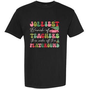 Jolliest Bjolliest Bunch Of Teunch Of Teachers This Side Of The Playground Xmas Garment-Dyed Heavyweight T-Shirt