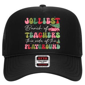 Jolliest Bjolliest Bunch Of Teunch Of Teachers This Side Of The Playground Xmas High Crown Mesh Back Trucker Hat