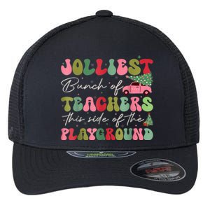 Jolliest Bjolliest Bunch Of Teunch Of Teachers This Side Of The Playground Xmas Flexfit Unipanel Trucker Cap