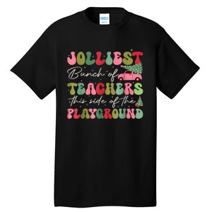 Jolliest Bjolliest Bunch Of Teunch Of Teachers This Side Of The Playground Xmas Tall T-Shirt