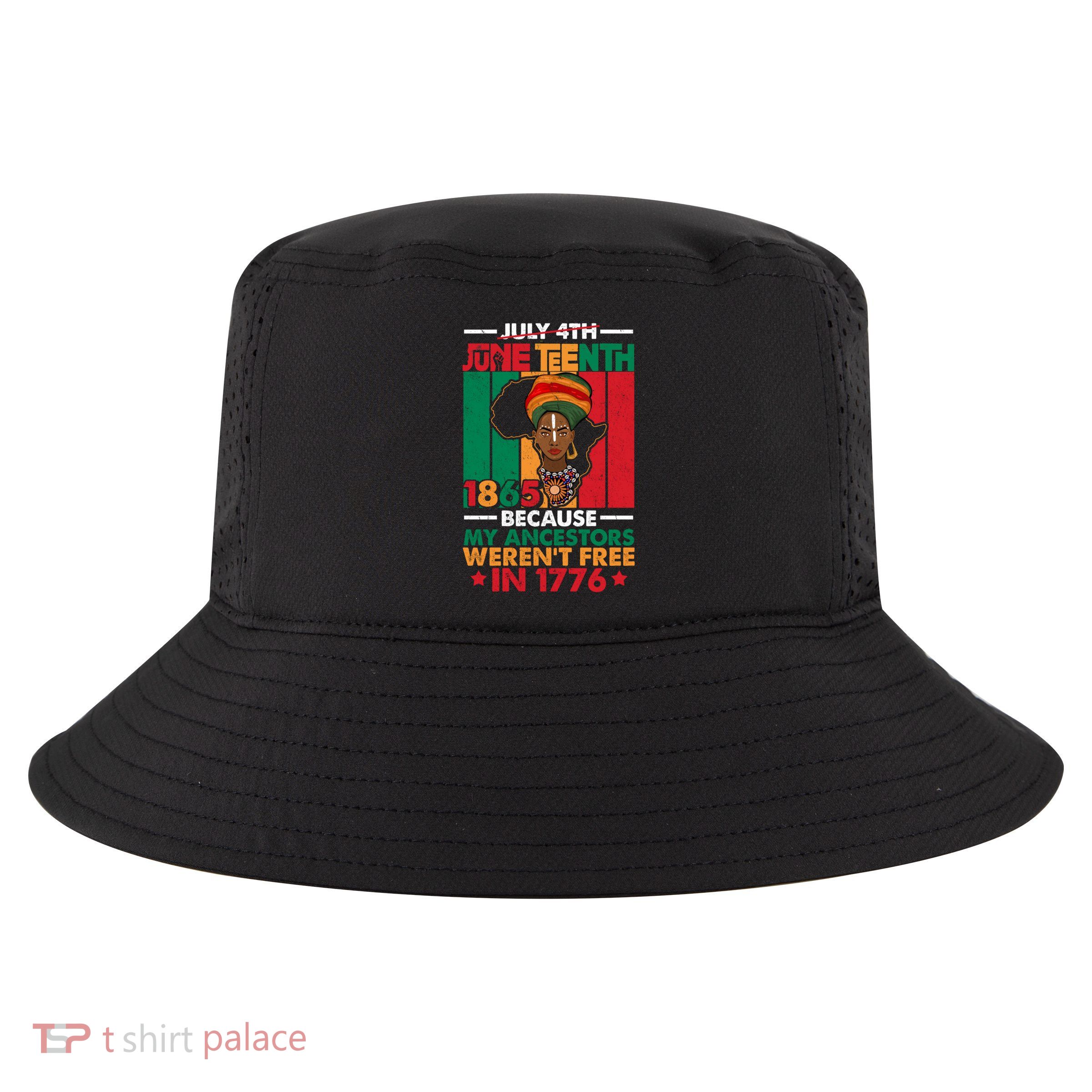 Junenth Black Because My Ancestor WerenT Free 1776 Gift Cool Comfort Performance Bucket Hat
