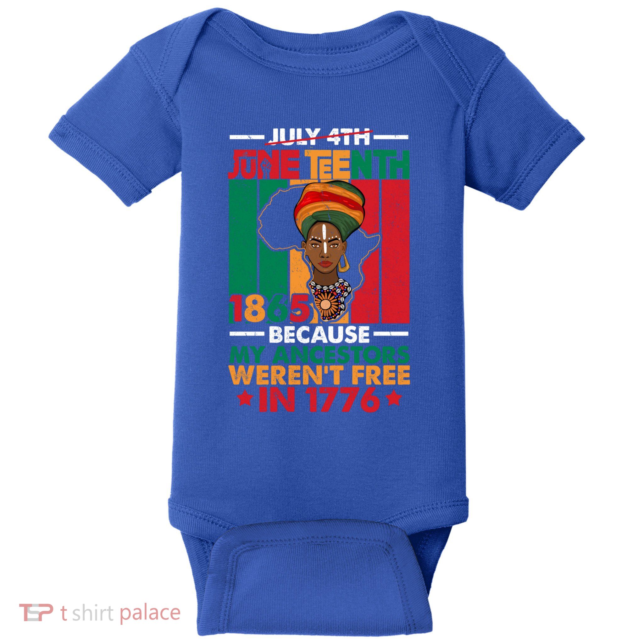 Junenth Black Because My Ancestor WerenT Free 1776 Gift Baby Bodysuit