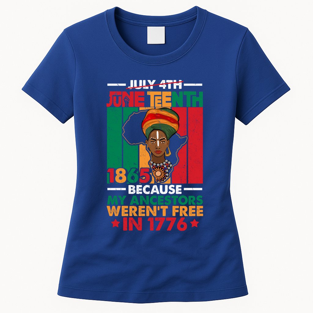 Junenth Black Because My Ancestor WerenT Free 1776 Gift Womens T-Shirt