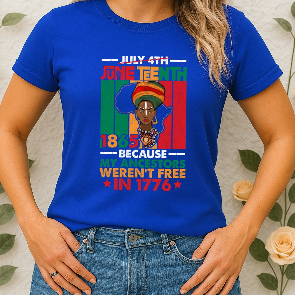 Junenth Black Because My Ancestor WerenT Free 1776 Gift Womens T-Shirt
