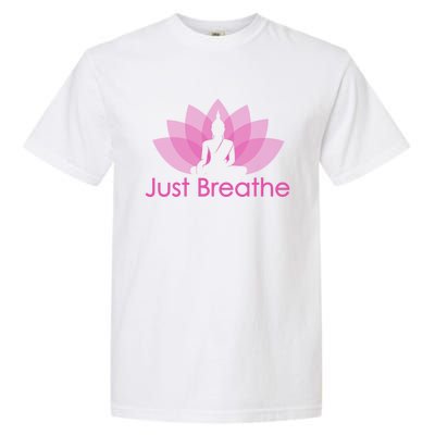 Just Breathe Buddha Lotus Flower Mindfulness Yoga Quote Gift Garment-Dyed Heavyweight T-Shirt