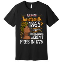 Juneteenth Black Because My Ancestor Werent Free 1776 Premium T-Shirt