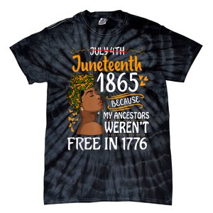 Juneteenth Black Because My Ancestor Werent Free 1776 Tie-Dye T-Shirt