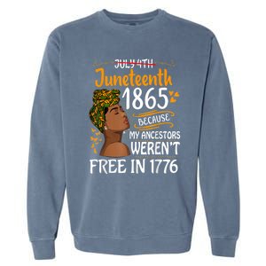 Juneteenth Black Because My Ancestor Werent Free 1776 Garment-Dyed Sweatshirt